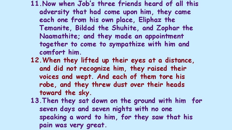 11. Now when Job’s three friends heard of all this adversity that had come