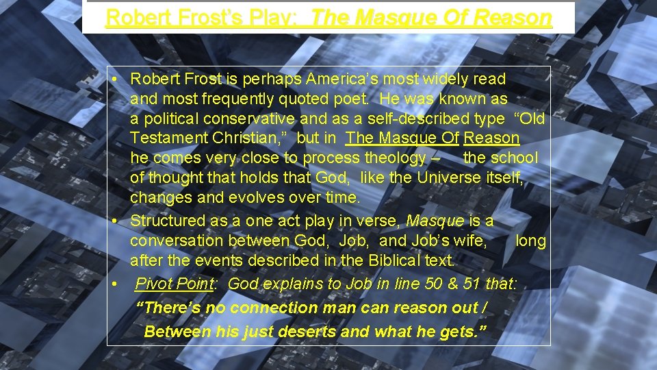 Robert Frost’s Play: The Masque Of Reason • Robert Frost is perhaps America’s most