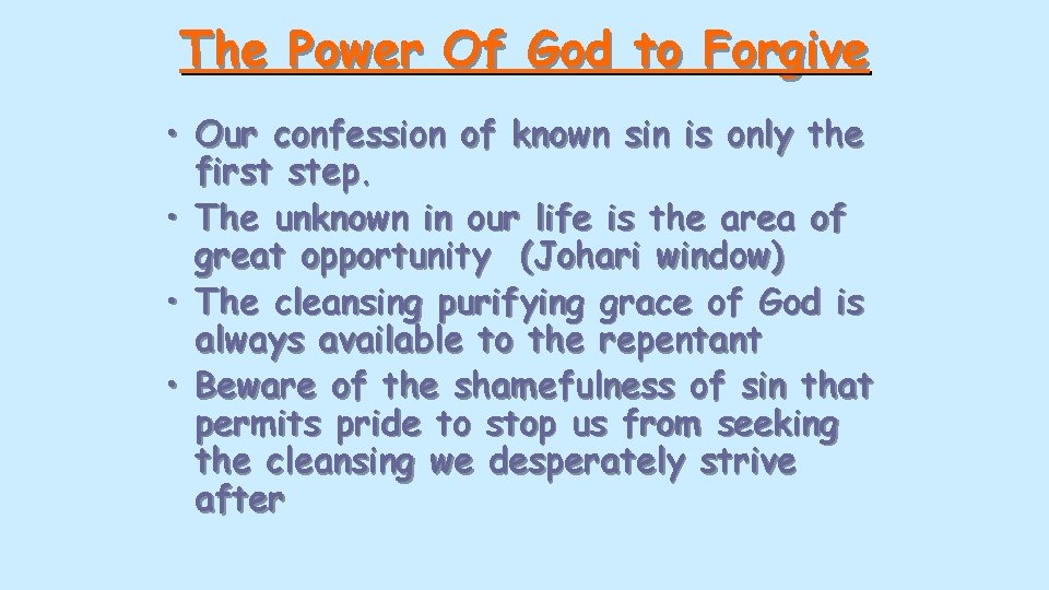 The Power Of God to Forgive • Our confession of known sin is only