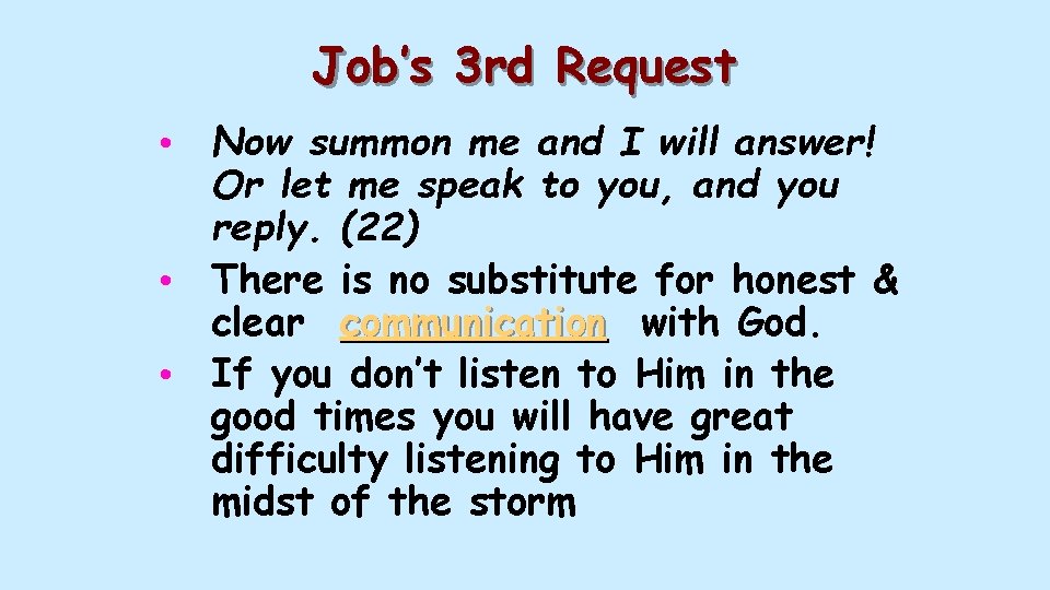 Job’s 3 rd Request • Now summon me and I will answer! Or let