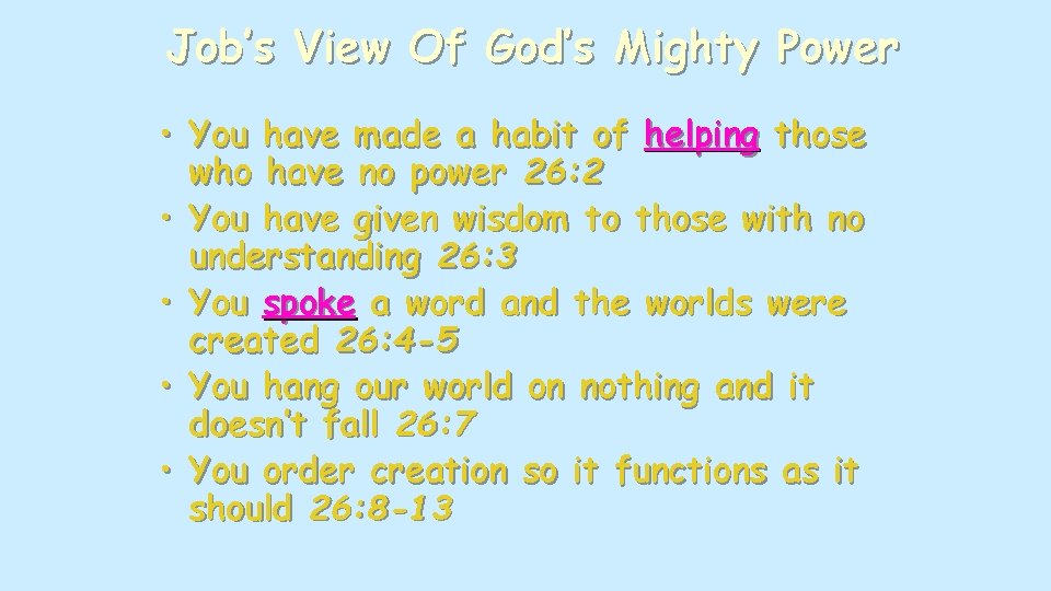 Job’s View Of God’s Mighty Power • You have made a habit of helping