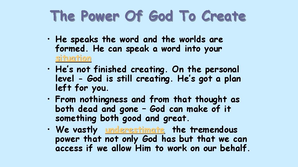 The Power Of God To Create • He speaks the word and the worlds