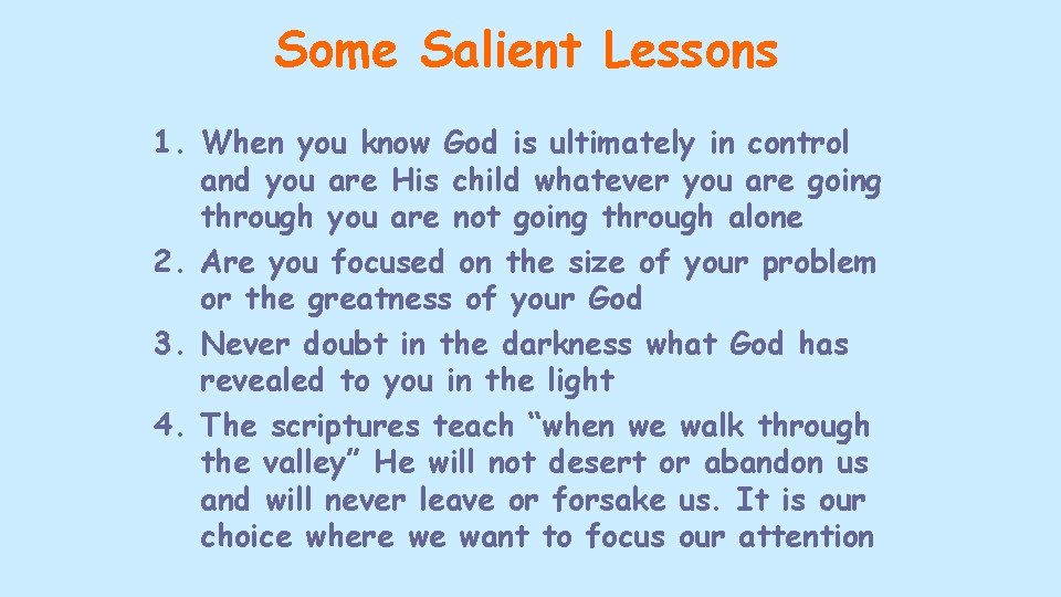 Some Salient Lessons 1. When you know God is ultimately in control and you