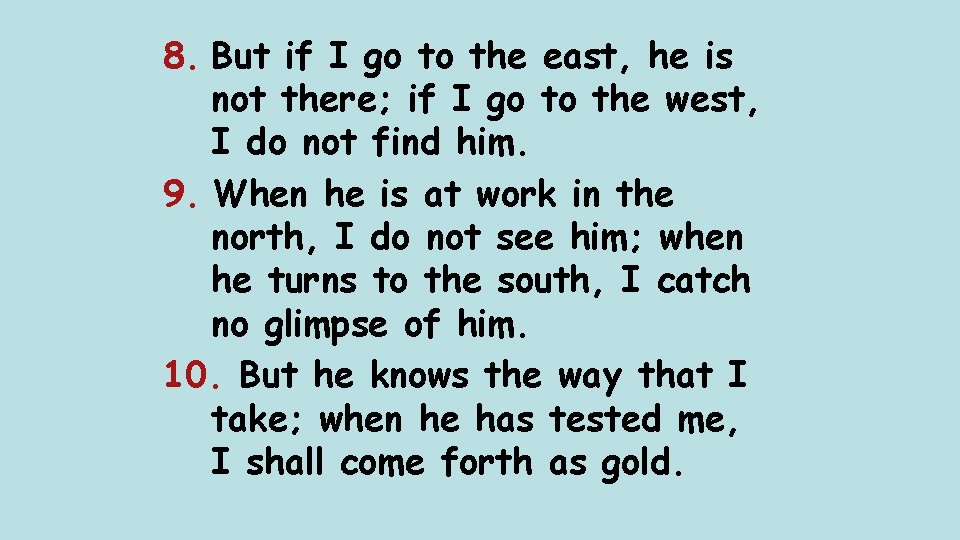 8. But if I go to the east, he is not there; if I