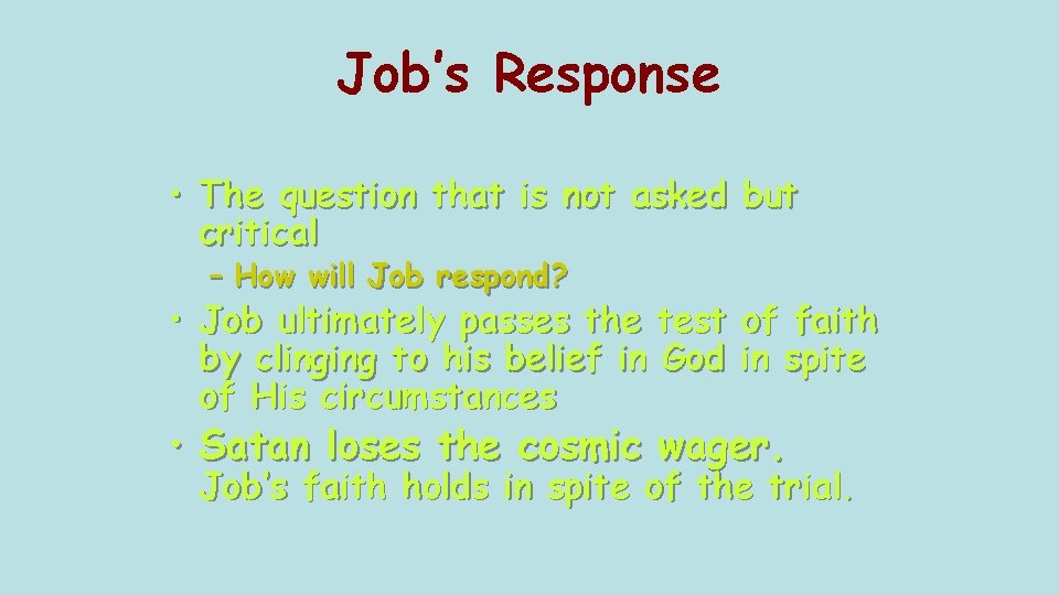 Job’s Response • The question that is not asked but critical – How will