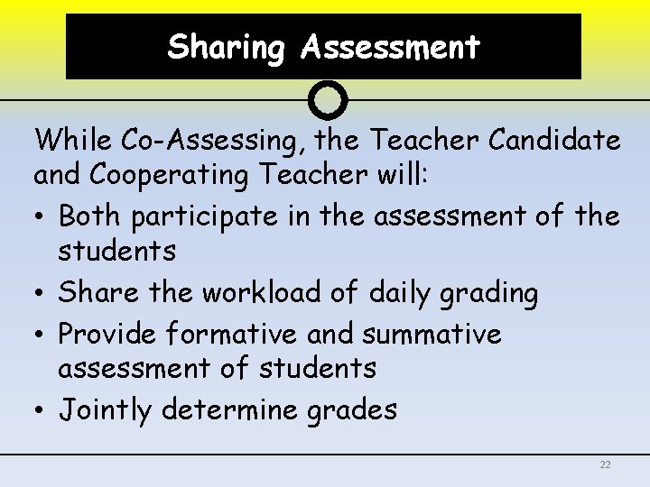 Sharing Assessment Sharing While Co-Assessing, the Teacher Candidate and Cooperating Teacher will: • Both