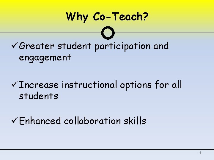 Why Co-Teach? ü Greater student participation and engagement ü Increase instructional options for all