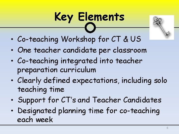 Key Elements • Co-teaching Workshop for CT & US • One teacher candidate per