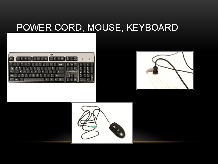 POWER CORD, MOUSE, KEYBOARD 