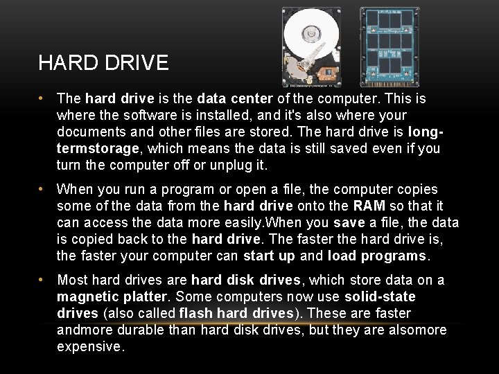 HARD DRIVE • The hard drive is the data center of the computer. This