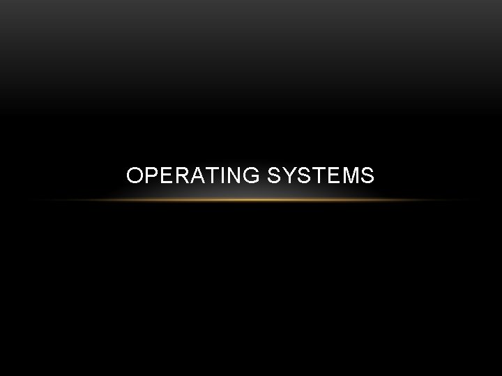 OPERATING SYSTEMS 