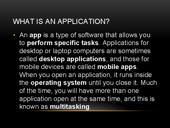 WHAT IS AN APPLICATION? • An app is a type of software that allows