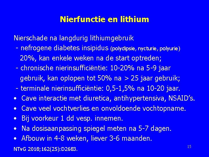 Nierfunctie en lithium Nierschade na langdurig lithiumgebruik - nefrogene diabetes insipidus (polydipsie, nycturie, polyurie)