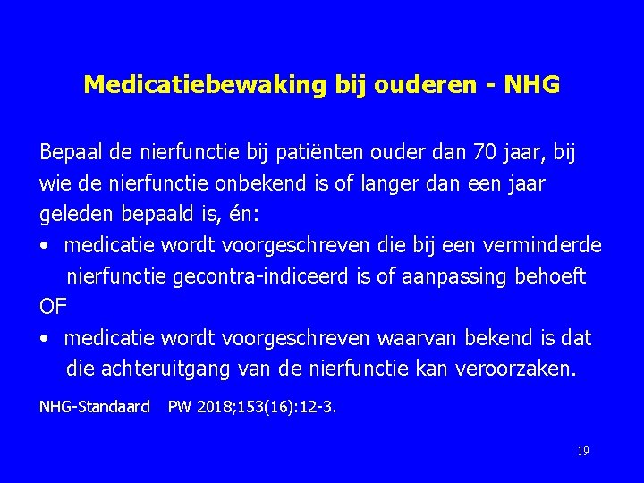 Medicatiebewaking bij ouderen - NHG Bepaal de nierfunctie bij patiënten ouder dan 70 jaar,