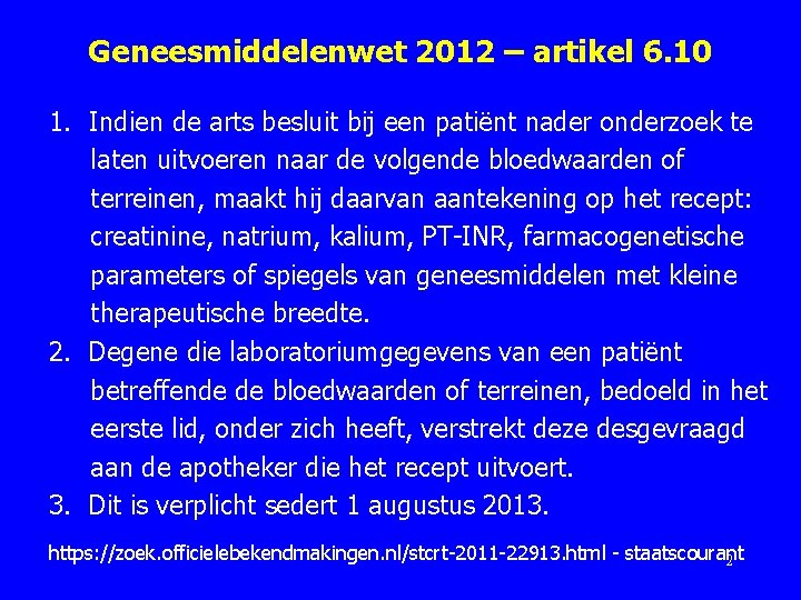 Geneesmiddelenwet 2012 – artikel 6. 10 1. Indien de arts besluit bij een patiënt