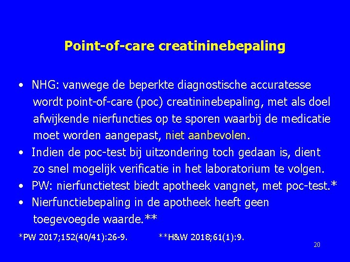 Point-of-care creatininebepaling • NHG: vanwege de beperkte diagnostische accuratesse wordt point-of-care (poc) creatininebepaling, met