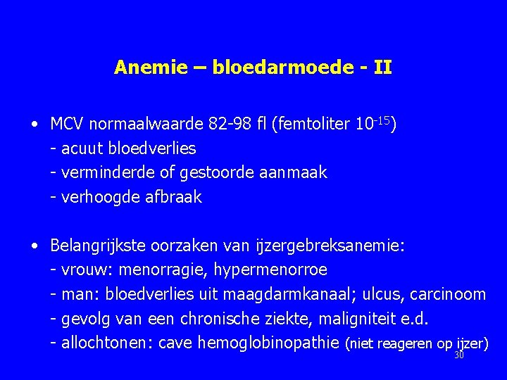 Anemie – bloedarmoede - II • MCV normaalwaarde 82 -98 fl (femtoliter 10 -15)
