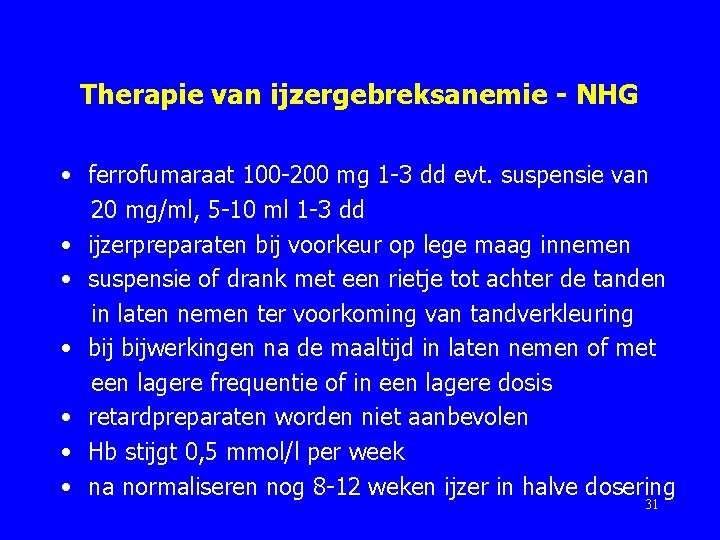 Therapie van ijzergebreksanemie - NHG • ferrofumaraat 100 -200 mg 1 -3 dd evt.