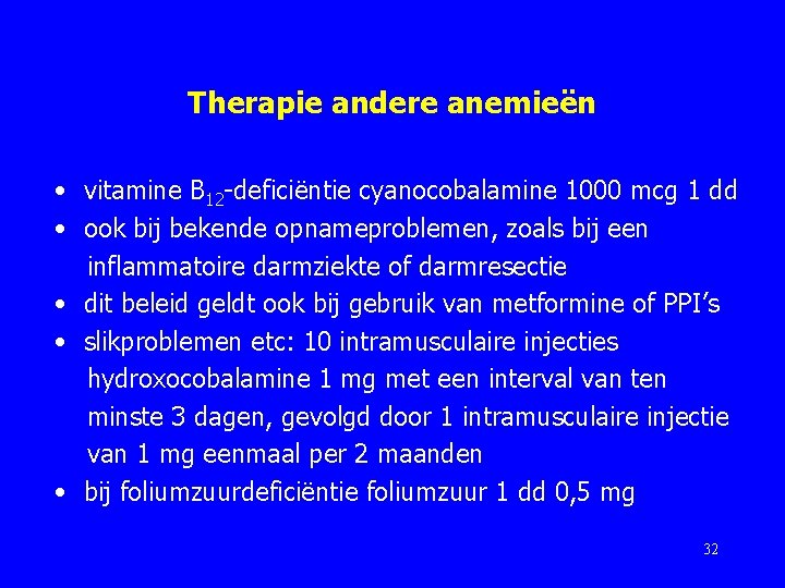 Therapie andere anemieën • vitamine B 12 -deficiëntie cyanocobalamine 1000 mcg 1 dd •