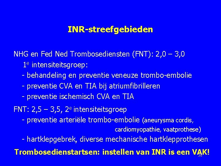 INR-streefgebieden NHG en Fed Ned Trombosediensten (FNT): 2, 0 – 3, 0 1 e
