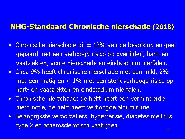 NHG-Standaard Chronische nierschade (2018) • Chronische nierschade bij ± 12% van de bevolking en