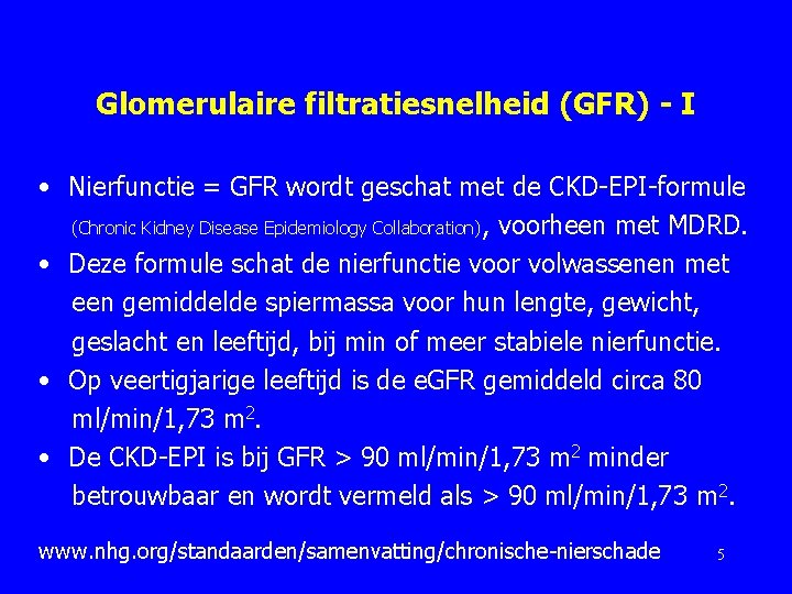 Glomerulaire filtratiesnelheid (GFR) - I • Nierfunctie = GFR wordt geschat met de CKD-EPI-formule