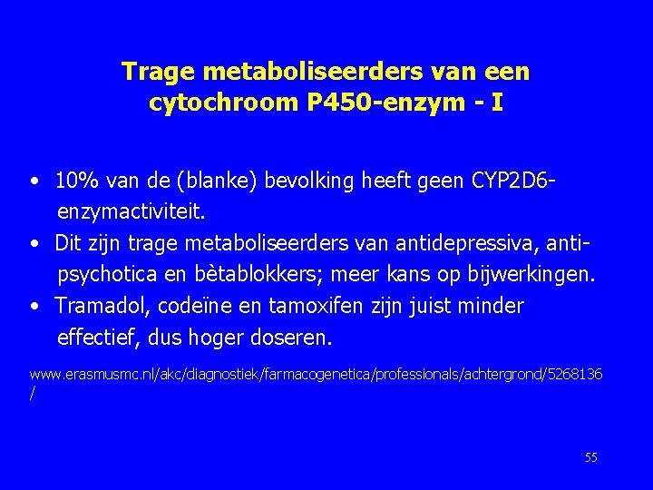 Trage metaboliseerders van een cytochroom P 450 -enzym - I • 10% van de