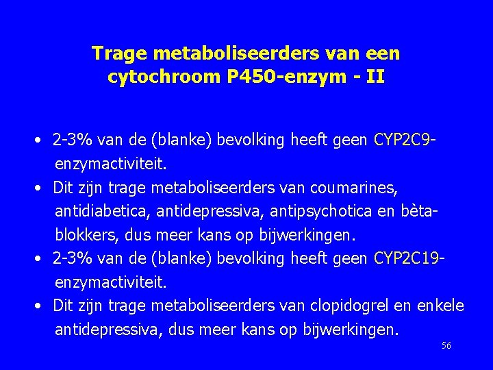 Trage metaboliseerders van een cytochroom P 450 -enzym - II • 2 -3% van