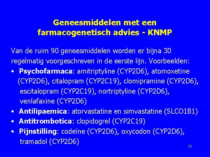 Geneesmiddelen met een farmacogenetisch advies - KNMP Van de ruim 90 geneesmiddelen worden er