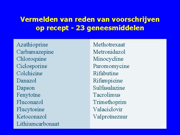 Vermelden van reden van voorschrijven op recept - 23 geneesmiddelen Azathioprine Carbamazepine Chloroquine Ciclosporine