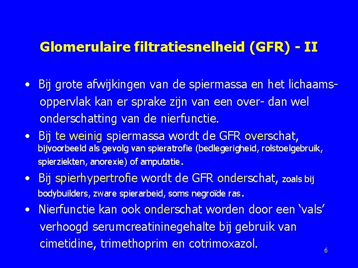 Glomerulaire filtratiesnelheid (GFR) - II • Bij grote afwijkingen van de spiermassa en het