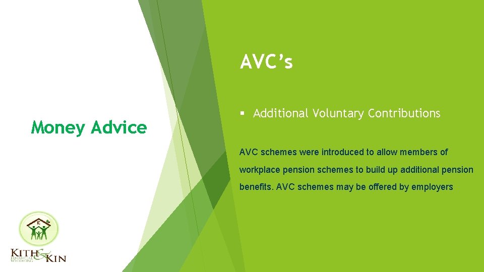 AVC’s Money Advice § Additional Voluntary Contributions AVC schemes were introduced to allow members