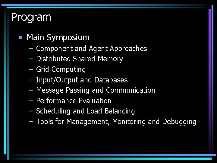 Program • Main Symposium – – – – Component and Agent Approaches Distributed Shared