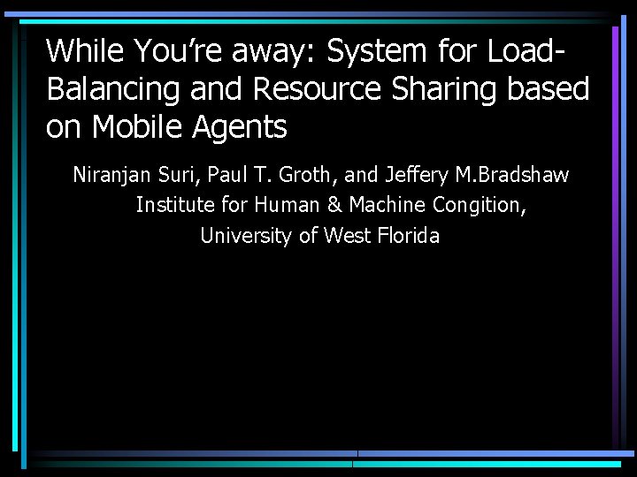 While You’re away: System for Load. Balancing and Resource Sharing based on Mobile Agents