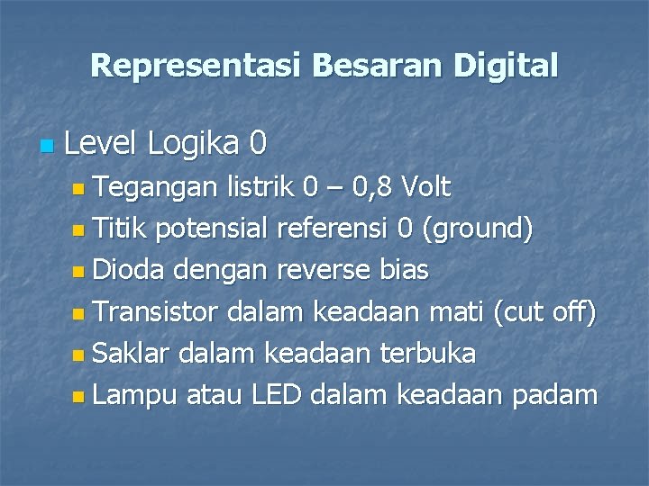 Representasi Besaran Digital n Level Logika 0 n Tegangan listrik 0 – 0, 8