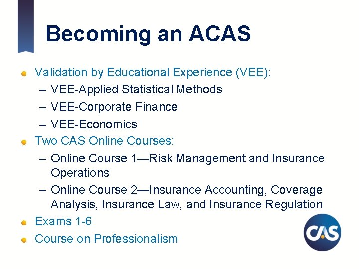 Becoming an ACAS Validation by Educational Experience (VEE): – VEE-Applied Statistical Methods – VEE-Corporate