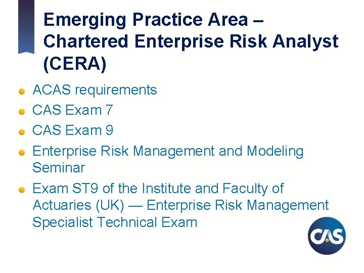 Emerging Practice Area – Chartered Enterprise Risk Analyst (CERA) ACAS requirements CAS Exam 7