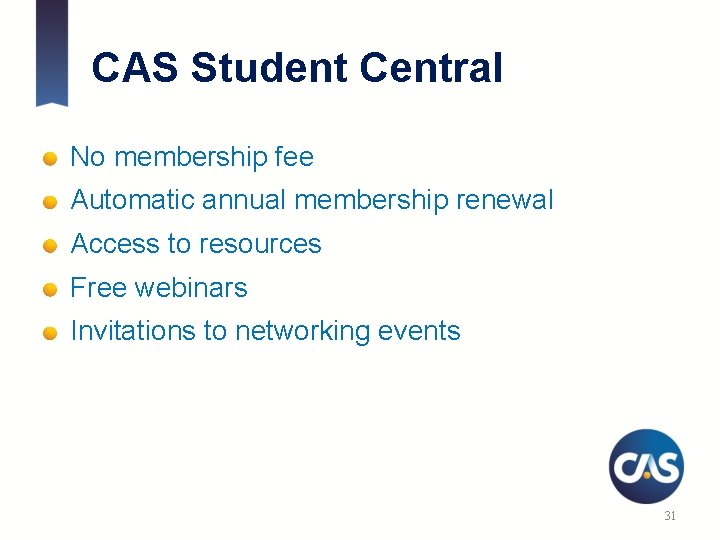 CAS Student Central No membership fee Automatic annual membership renewal Access to resources Free
