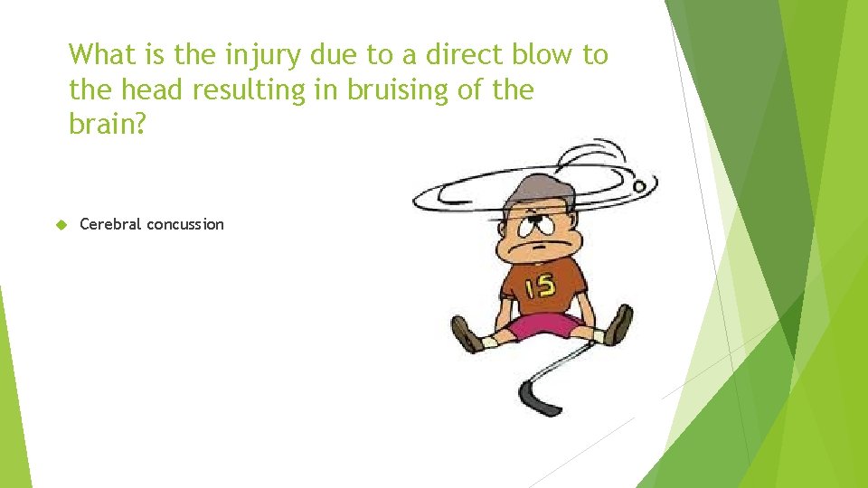 What is the injury due to a direct blow to the head resulting in