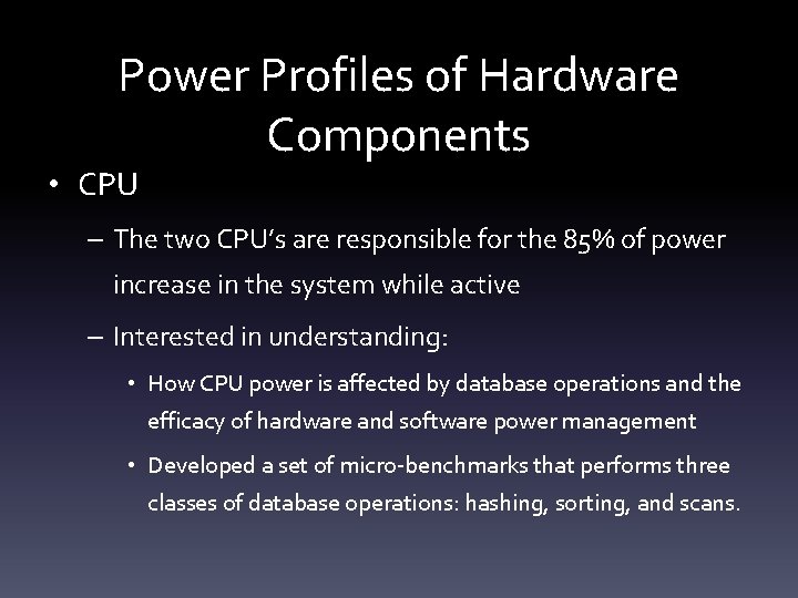 Power Profiles of Hardware Components • CPU – The two CPU’s are responsible for