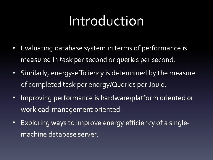 Introduction • Evaluating database system in terms of performance is measured in task per