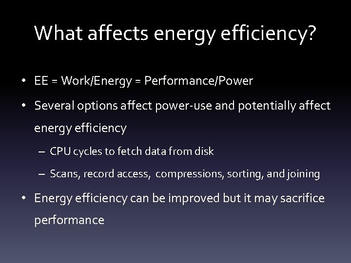 What affects energy efficiency? • EE = Work/Energy = Performance/Power • Several options affect