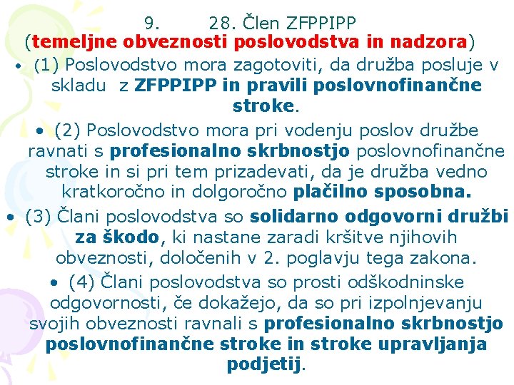 9. 28. Člen ZFPPIPP (temeljne obveznosti poslovodstva in nadzora) • (1) Poslovodstvo mora zagotoviti,