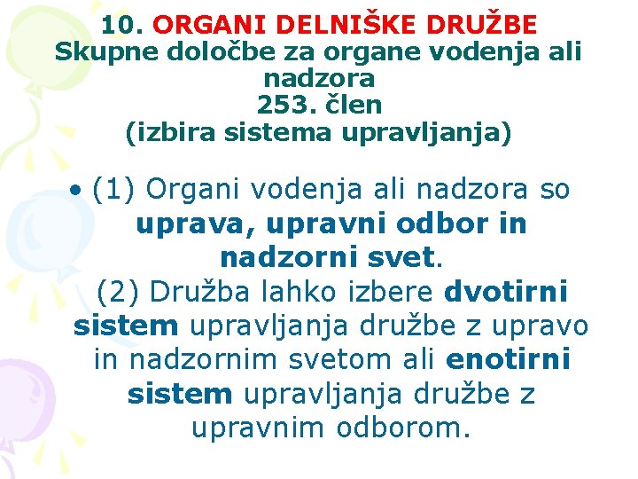 10. ORGANI DELNIŠKE DRUŽBE Skupne določbe za organe vodenja ali nadzora 253. člen (izbira