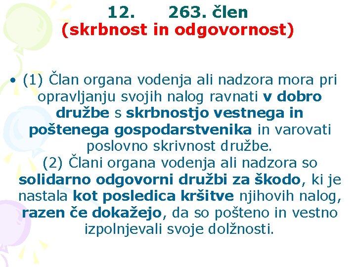 12. 263. člen (skrbnost in odgovornost) • (1) Član organa vodenja ali nadzora mora