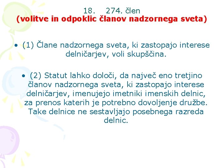 18. 274. člen (volitve in odpoklic članov nadzornega sveta) • (1) Člane nadzornega sveta,