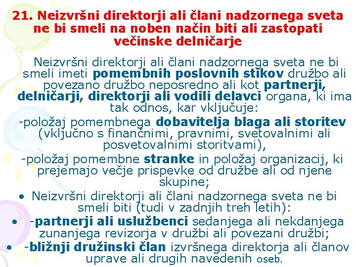 21. Neizvršni direktorji ali člani nadzornega sveta ne bi smeli na noben način biti