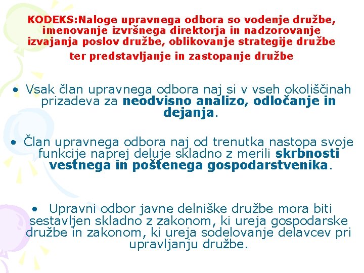 KODEKS: Naloge upravnega odbora so vodenje družbe, imenovanje izvršnega direktorja in nadzorovanje izvajanja poslov