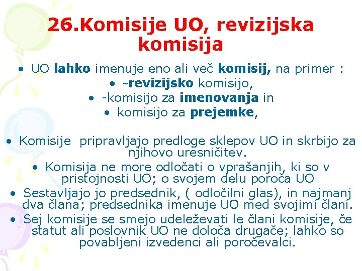 26. Komisije UO, revizijska komisija • UO lahko imenuje eno ali več komisij, na