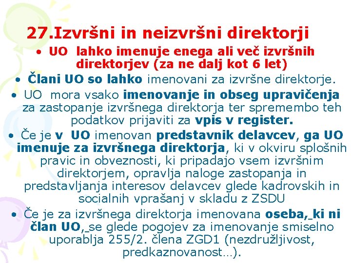 27. Izvršni in neizvršni direktorji • UO lahko imenuje enega ali več izvršnih direktorjev